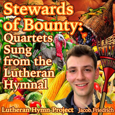 Stewards of Bounty: Quartets Sung from the Lutheran Hymnal