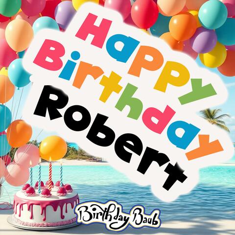 Happy Birthday Robert