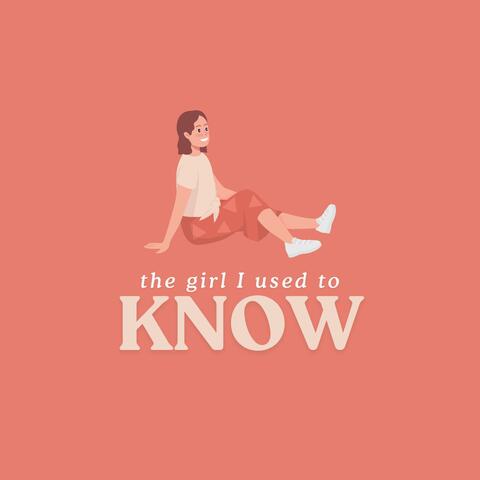 the girl I used to know