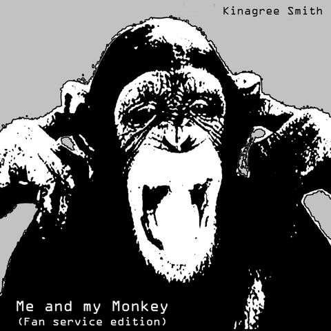 Me and My Monkey (Fan Service Edition)
