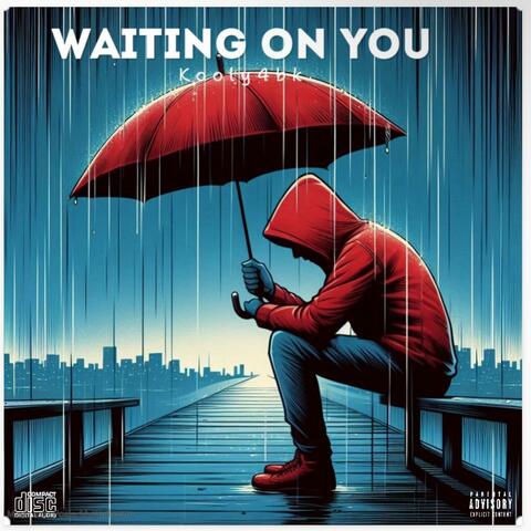 Waiting on you