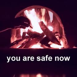 you are safe now
