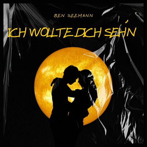 Ich wollte dich seh´n
