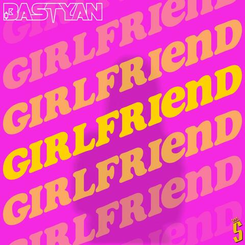GIRLFRIEND (feat. BASTYAN)