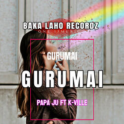 GURUMAI (feat. PAPA JU & K-VILLE)