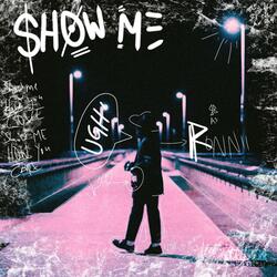 SHOW ME