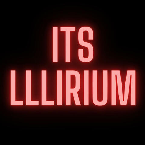 It's LLLIrium