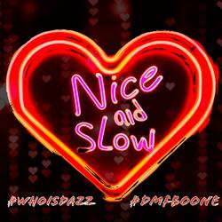 Nice and Slow (feat. WhoIsDazz)