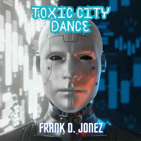 Toxic City Dance (Original Music Video Soundtrack) (Radio Edit)