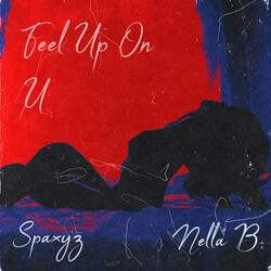 Feel Up On U (feat. Nella B)