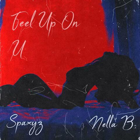 Feel Up On U (feat. Nella B)