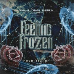 Frozen Feeling (feat. El Kris VL, Fugazis & iTzHB)
