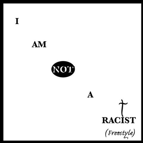 I Am Not a Racist (Freestyle)