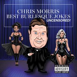 Chris Morris Best Burlesque Jokes Uncensored!