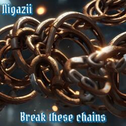 Break these chains