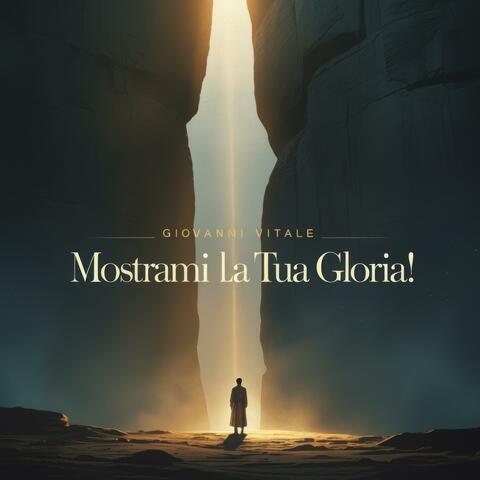 Mostrami La Tua Gloria!