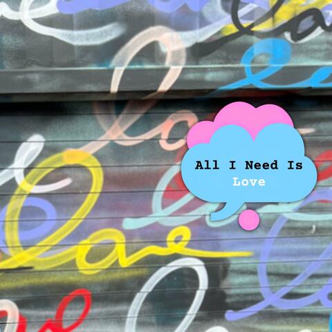 All I Need Is Love