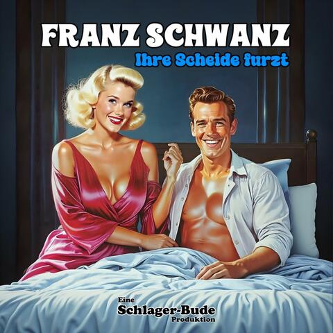 Ihre Scheide furzt (feat. Franz Schwanz)