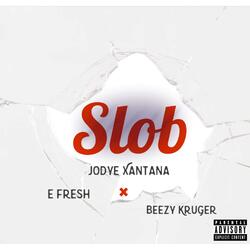 Slob (feat. E Fresh & Beezy Kruger)