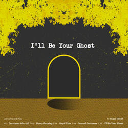 I'll Be Your Ghost