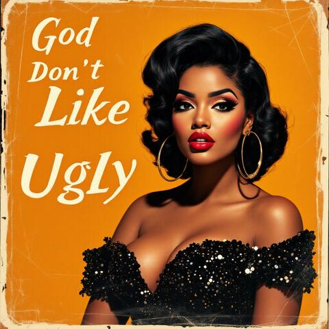 God Don't Like Ugly