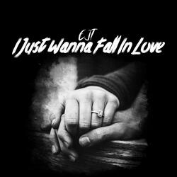 I Just Wanna Fall In love
