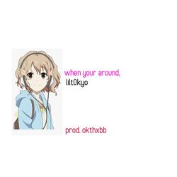 when your around, (feat. Okthxbb)