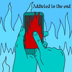 Addicted to the End