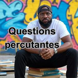 Questions Percutantes