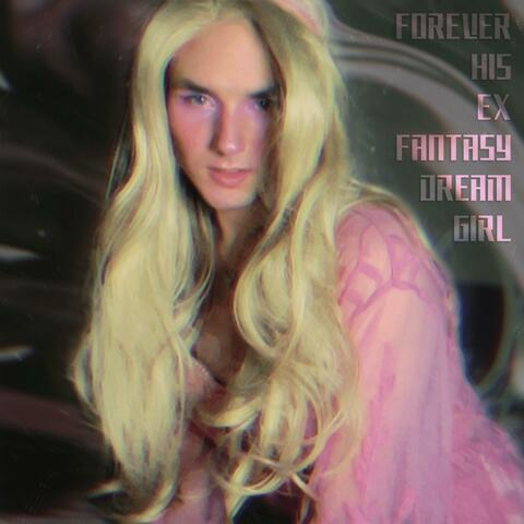 Forever His Ex Fantasy Dream Girl