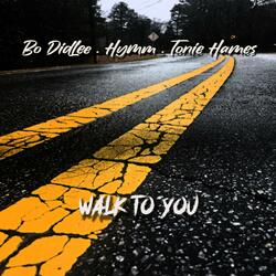 Walk To You (feat. Tonie Hames)