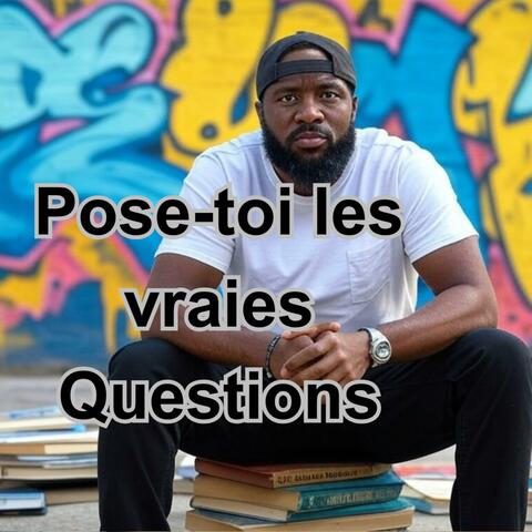 Pose-toi les vraies questions