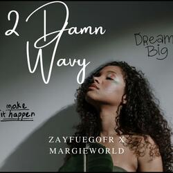 2 Damn Wavy (feat. MargieWorld)
