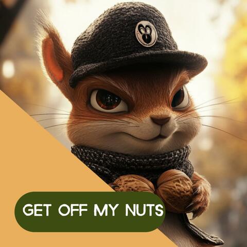 Get off my nuts