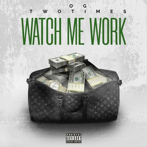 Watch Me Work