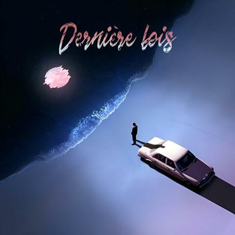 Dernière fois