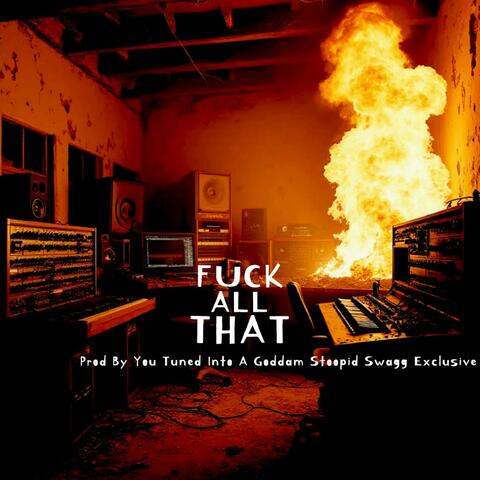 Fuck All That