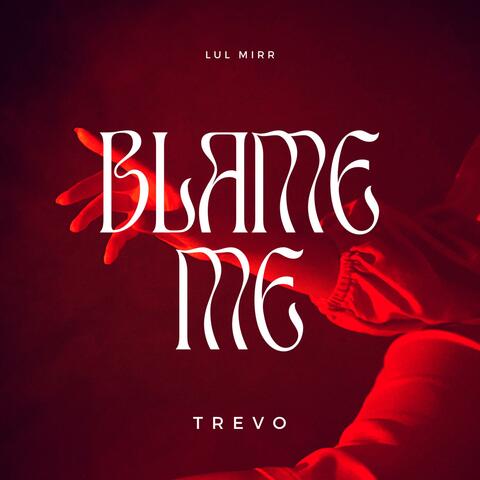 Blame me (feat. LulMirr)