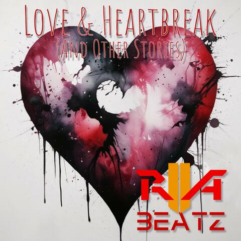 Love & Heartbreak (And Other Stories)