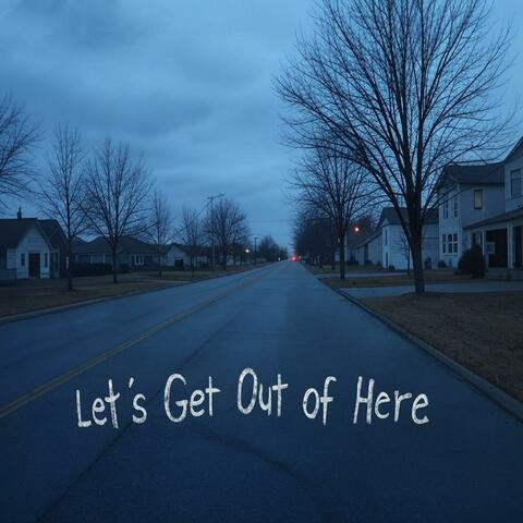 Let's Get out of Here