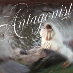 Antagonist (Sped Up)