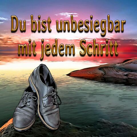 Du bist unbesiegbar mit jedem Schritt