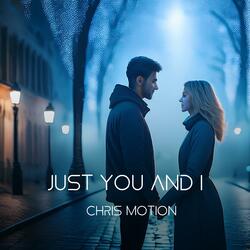 Just You and I