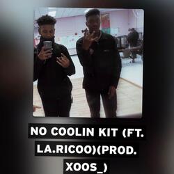 No Coolin Kit (feat. La.Ricoo)