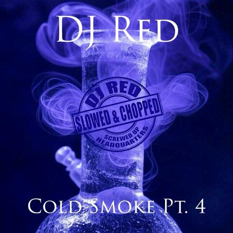 Cold Smoke, Pt. 4
