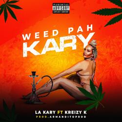 Weed Pah Kary (feat. Kreizy K)