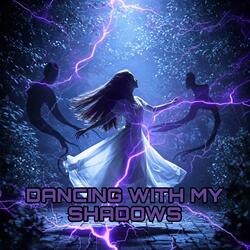 Dancing With My Shadows