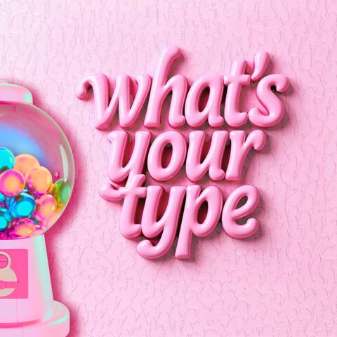 What's your type