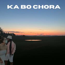 Ka Bo Chora