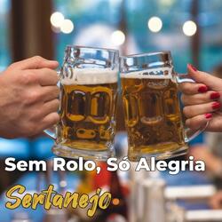 Sem Rolo, Só Alegria